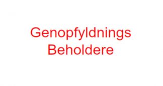 Genopfyldnings beholdere